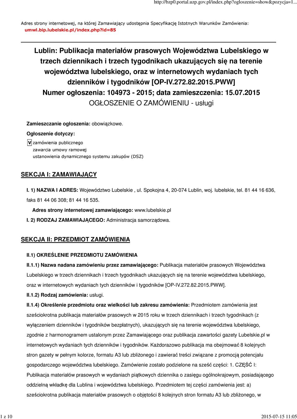 dzienników i tygodników [OP-IV.272.82.2015.PWW] Numer ogłoszenia: 104973-2015; data zamieszczenia: 15.07.2015 OGŁOSZENIE O ZAMÓWIENIU - usługi Zamieszczanie ogłoszenia: obowiązkowe.