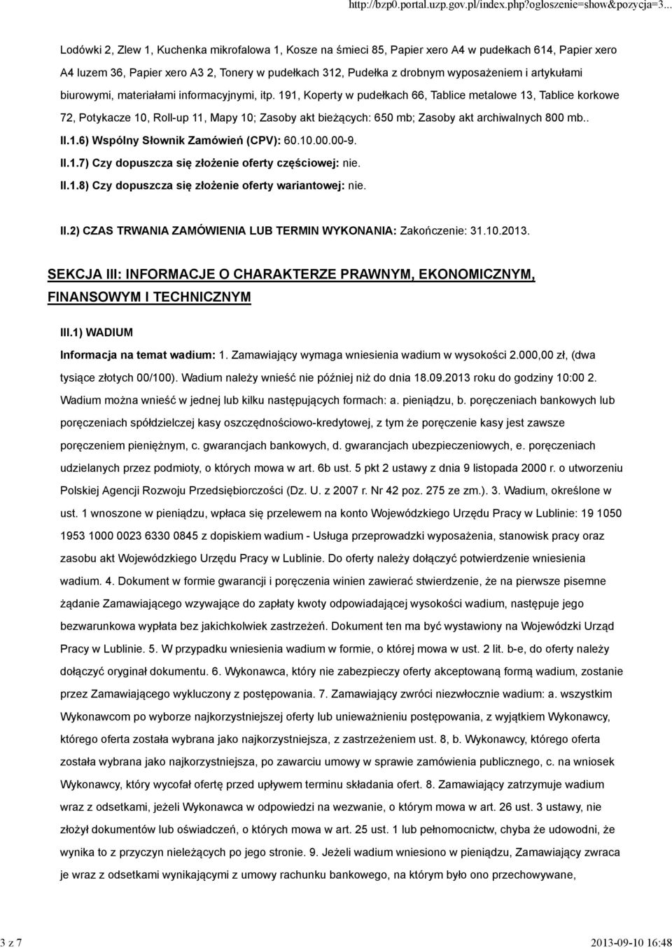 191, Koperty w pudełkach 66, Tablice metalowe 13, Tablice korkowe 72, Potykacze 10, Roll-up 11, Mapy 10; Zasoby akt bieżących: 650 mb; Zasoby akt archiwalnych 800 mb.. II.1.6) Wspólny Słownik Zamówień (CPV): 60.