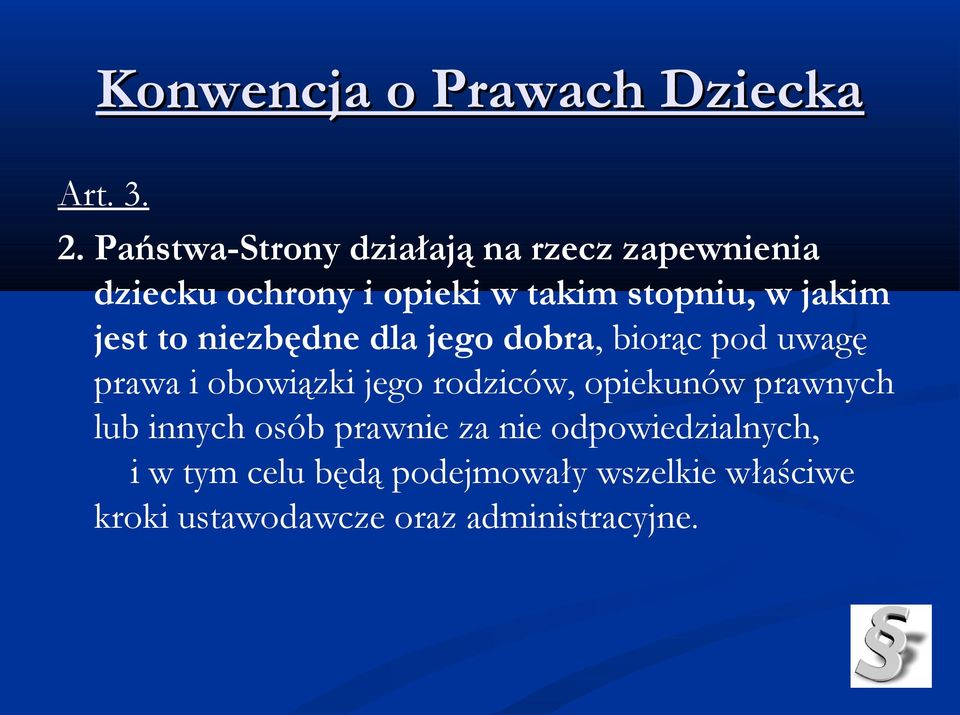 jakim jest to niezbędne dla jego dobra, biorąc pod uwagę prawa i obowiązki jego rodziców,