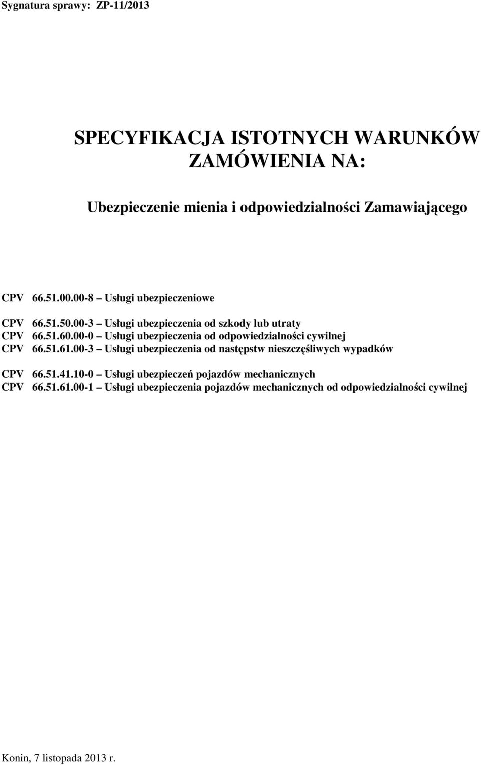 00-0 Usługi ubezpieczenia od odpowiedzialności cywilnej CPV 66.51.61.