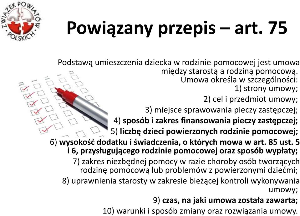 powierzonych rodzinie pomocowej; 6) wysokość dodatku i świadczenia, o których mowa w art. 85 ust.