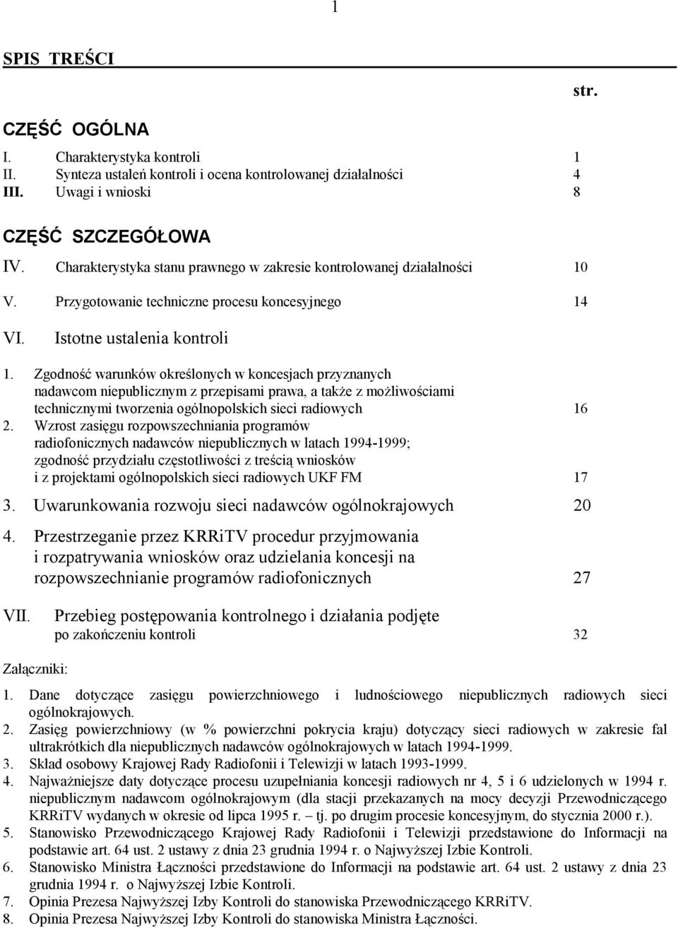 Zgodność warunków określonych w koncesjach przyznanych nadawcom niepublicznym z przepisami prawa, a także z możliwościami technicznymi tworzenia ogólnopolskich sieci radiowych 16 2.