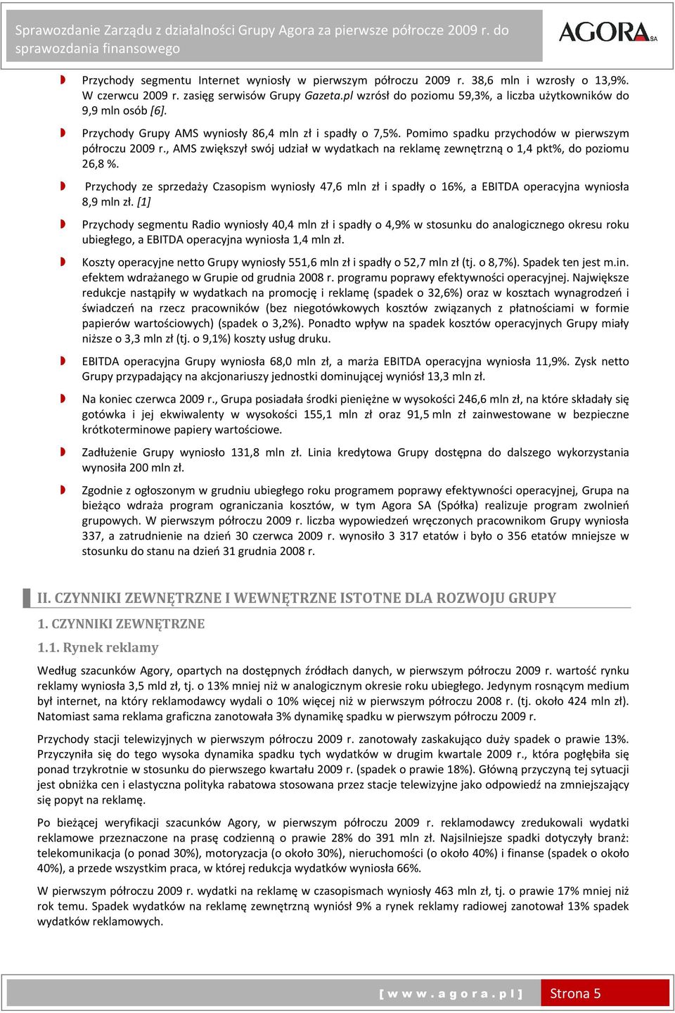 , AMS zwiększył swój udział w wydatkach na reklamę zewnętrzną o 1,4 pkt%, do poziomu 26,8 %.