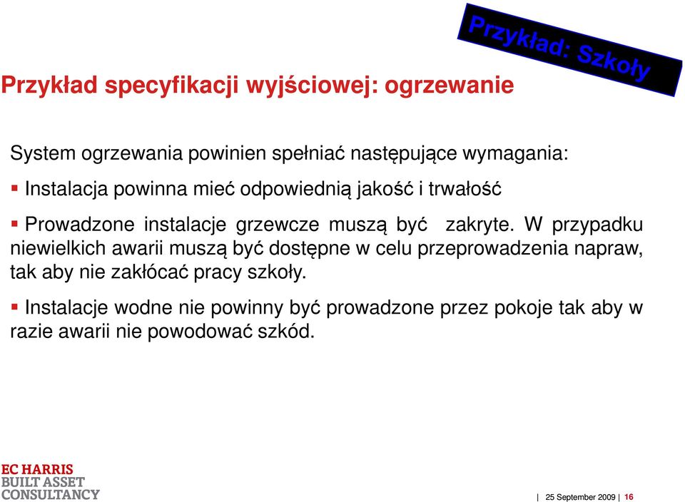 W przypadku niewielkich awarii muszą być dostępne w celu przeprowadzenia napraw, tak aby nie zakłócać