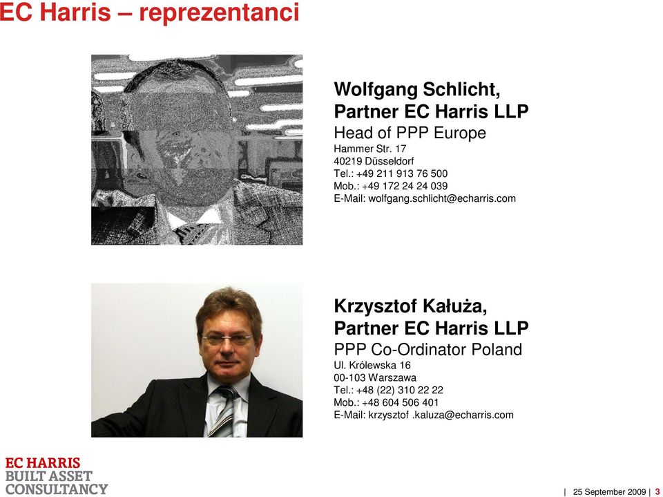 schlicht@echarris.com Krzysztof Kałuża, Partner EC Harris LLP PPP Co-Ordinator Poland Ul.