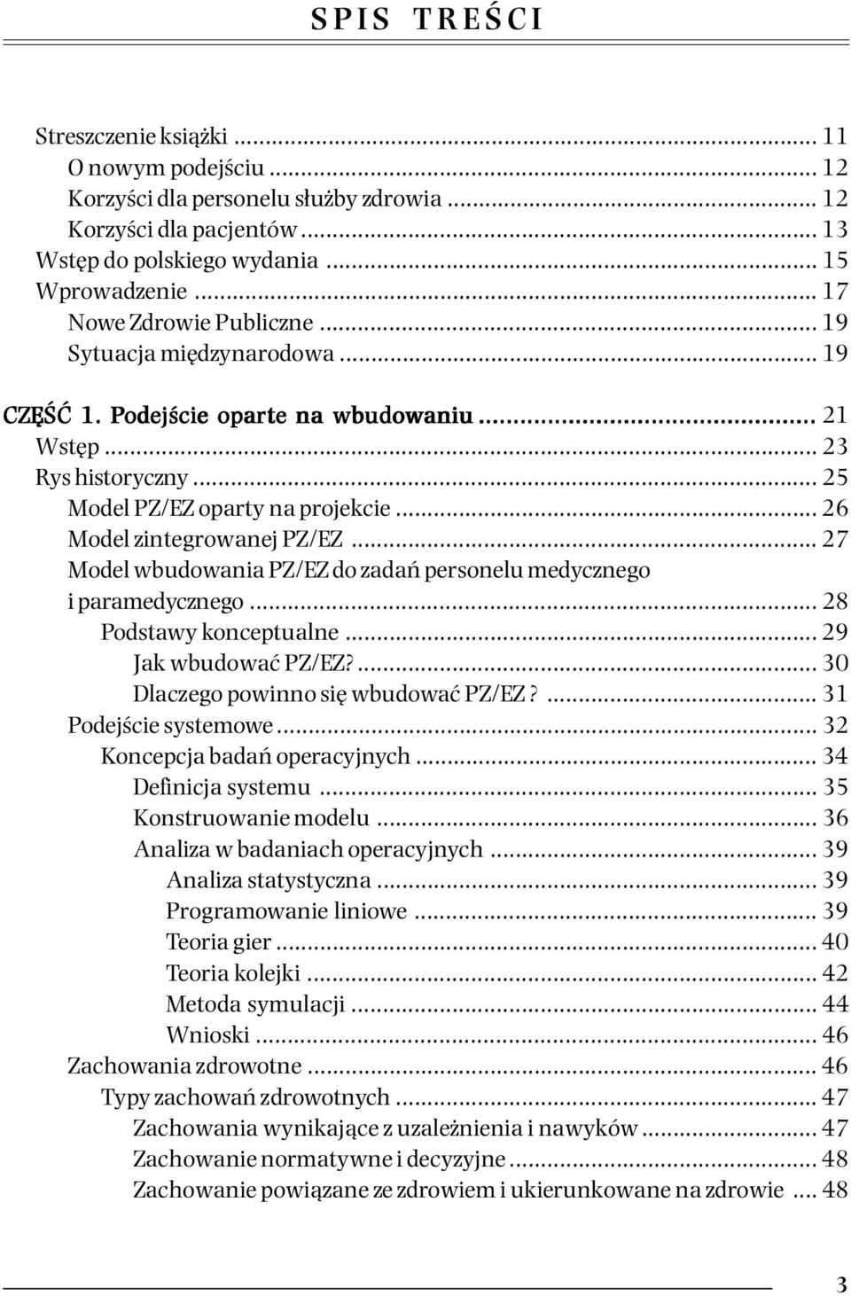 .. 26 Model zintegrowanej PZ/EZ... 27 Model wbudowania PZ/EZ do zadań personelu medycznego i paramedycznego... 28 Podstawy konceptualne... 29 Jak wbudować PZ/EZ?