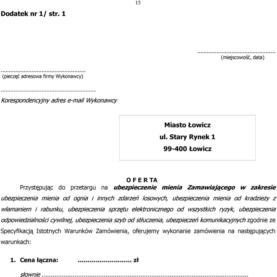 losowych, ubezpieczenia mienia od kradzieŝy z włamaniem i rabunku, ubezpieczenia sprzętu elektronicznego od wszystkich ryzyk, ubezpieczenia odpowiedzialności cywilnej,