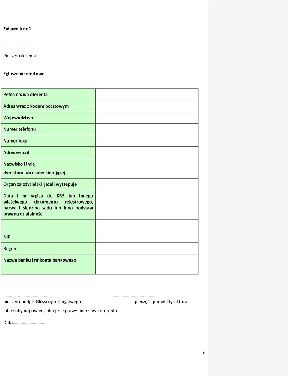 lub innego właściwego dokumentu rejestrowego, nazwa i siedziba sądu lub inna podstaw prawna działalności NIP Regon Nazwa banku i nr