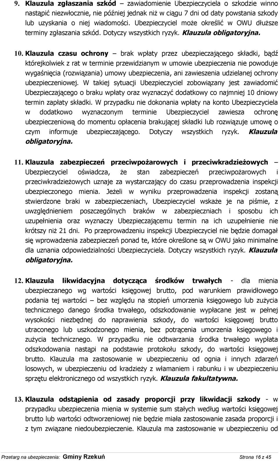 Klauzula czasu ochrony brak wpłaty przez ubezpieczającego składki, bądź którejkolwiek z rat w terminie przewidzianym w umowie ubezpieczenia nie powoduje wygaśnięcia (rozwiązania) umowy ubezpieczenia,