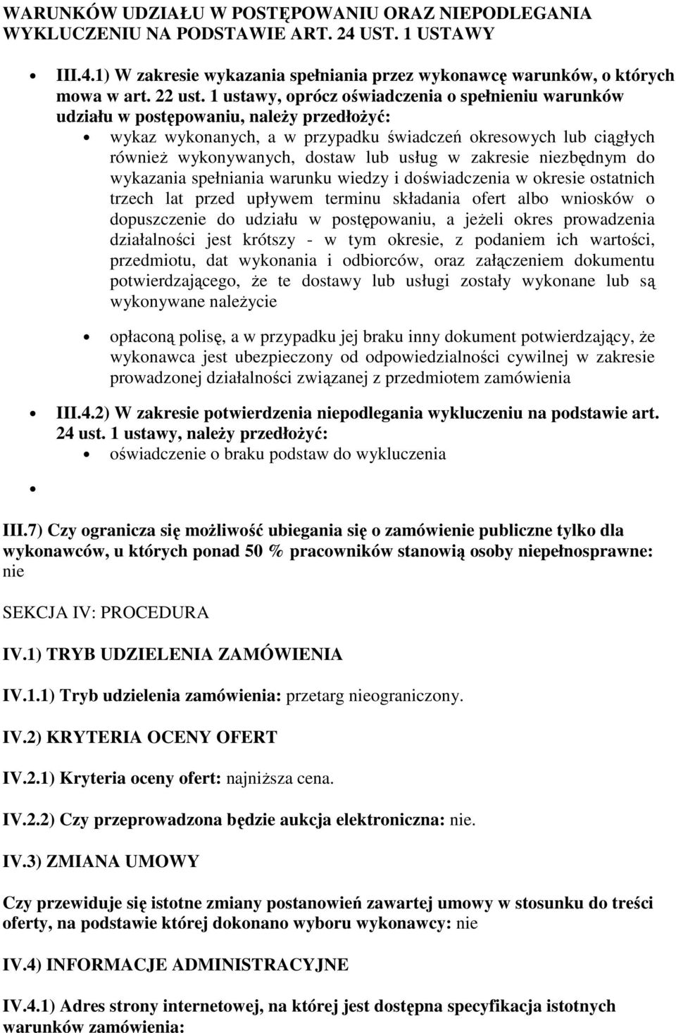 w zakresie niezbędnym do wykazania spełniania warunku wiedzy i doświadczenia w okresie ostatnich trzech lat przed upływem terminu składania ofert albo wniosków o dopuszczenie do udziału w