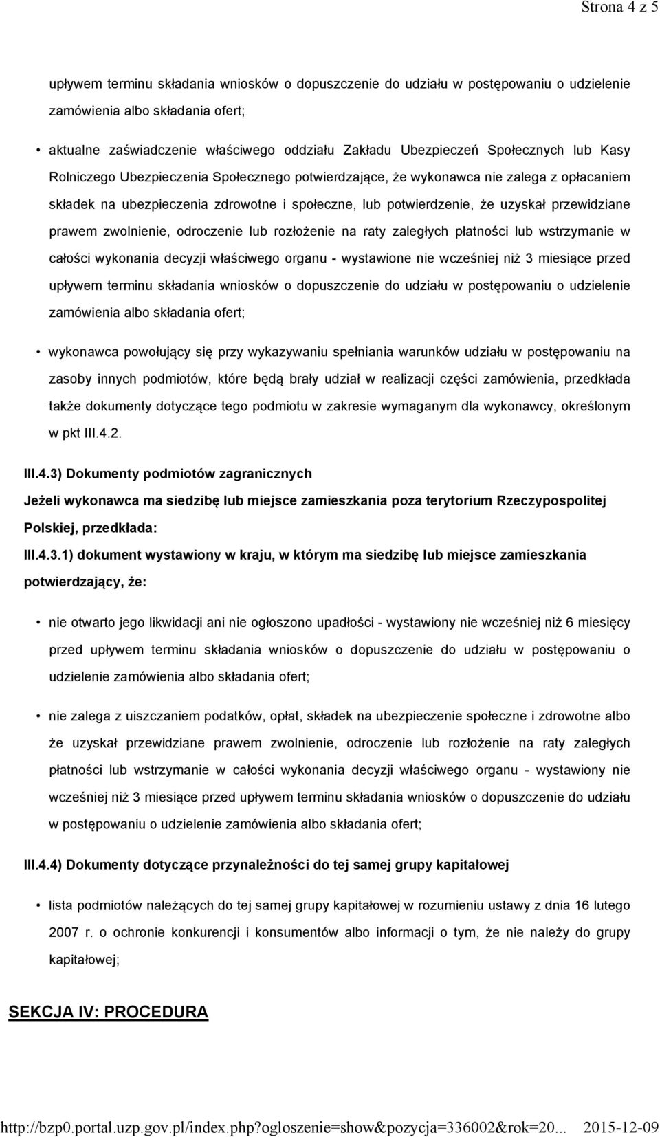 przewidziane prawem zwolnienie, odroczenie lub rozłożenie na raty zaległych płatności lub wstrzymanie w całości wykonania decyzji właściwego organu - wystawione nie wcześniej niż 3 miesiące przed