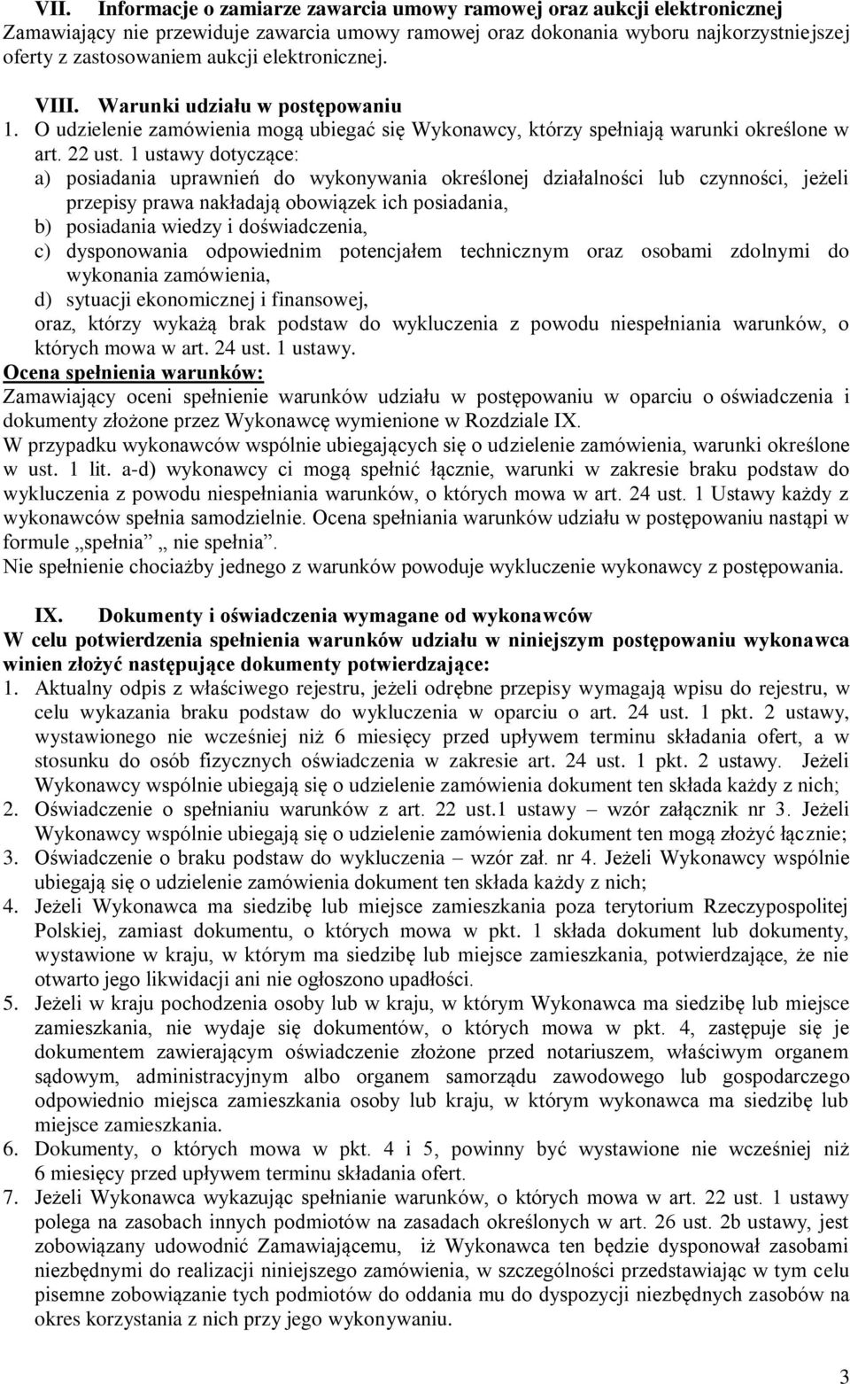 1 ustawy dotyczące: a) posiadania uprawnień do wykonywania określonej działalności lub czynności, jeżeli przepisy prawa nakładają obowiązek ich posiadania, b) posiadania wiedzy i doświadczenia, c)