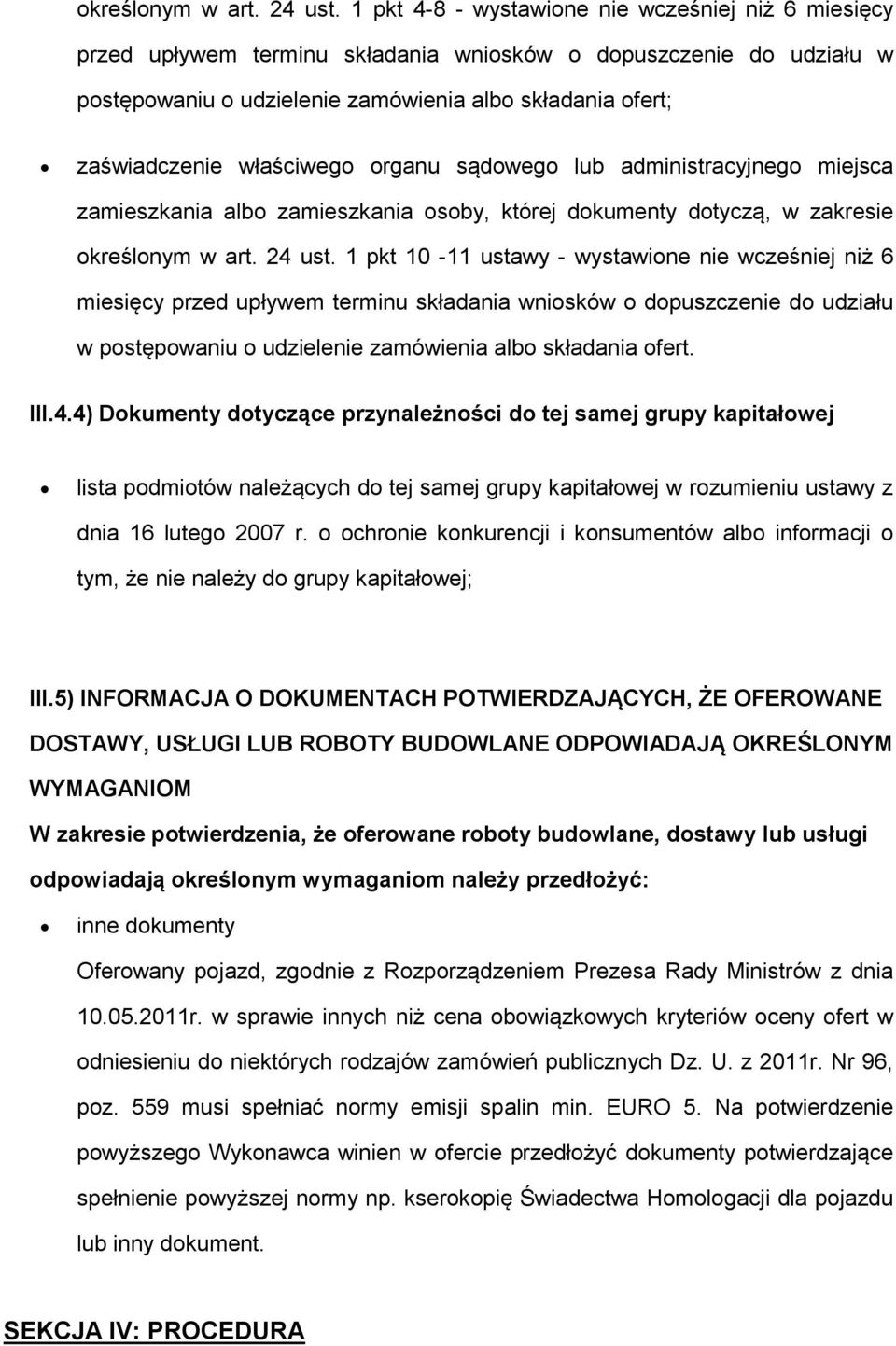 sądweg lub administracyjneg miejsca zamieszkania alb zamieszkania sby, której dkumenty dtyczą, w zakresie  1 pkt 10-11 ustawy - wystawine nie wcześniej niż 6 miesięcy przed upływem terminu składania