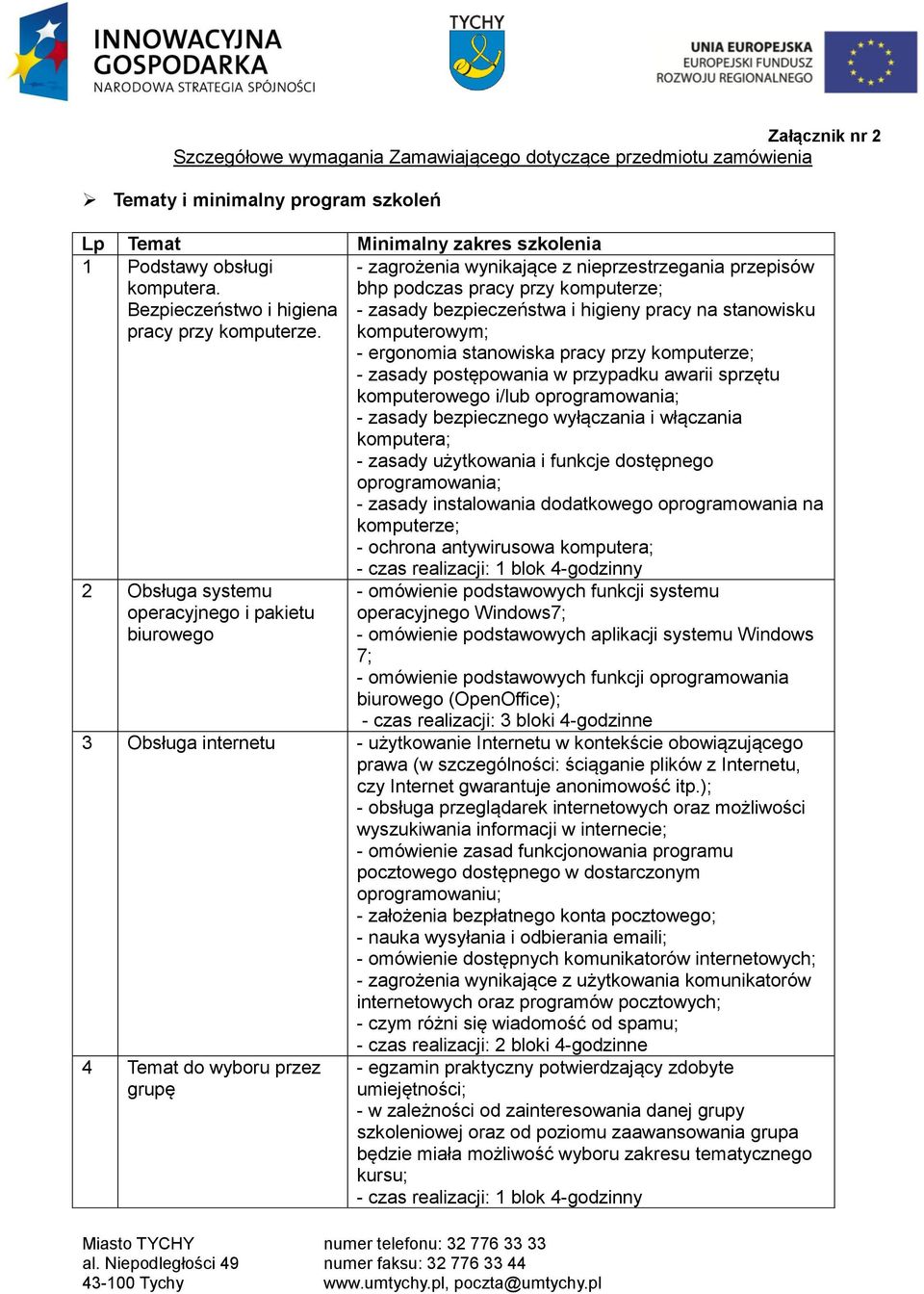 - zagrożenia wynikające z nieprzestrzegania przepisów bhp podczas pracy przy komputerze; - zasady bezpieczeństwa i higieny pracy na stanowisku komputerowym; - ergonomia stanowiska pracy przy