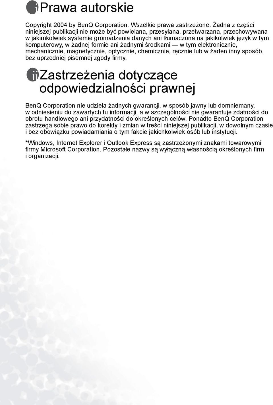 w żadnej formie ani żadnymi środkami w tym elektronicznie, mechanicznie, magnetycznie, optycznie, chemicznie, ręcznie lub w żaden inny sposób, bez uprzedniej pisemnej zgody firmy.