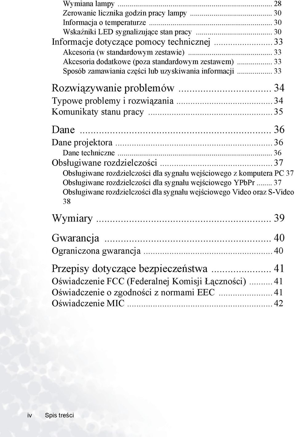 .. 34 Typowe problemy i rozwiązania... 34 Komunikaty stanu pracy... 35 Dane... 36 Dane projektora... 36 Dane techniczne... 36 Obsługiwane rozdzielczości.