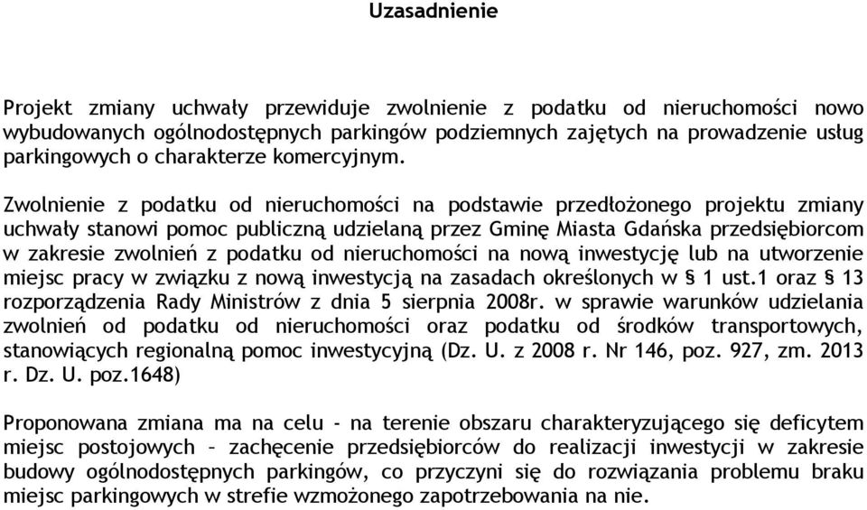 Zwolnienie z podatku od nieruchomości na podstawie przedłoŝonego projektu zmiany uchwały stanowi pomoc publiczną udzielaną przez Gminę Miasta Gdańska przedsiębiorcom w zakresie zwolnień z podatku od