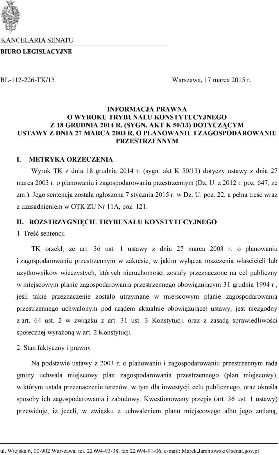 o planowaniu i zagospodarowaniu przestrzennym (Dz. U. z 2012 r. poz. 647, ze zm.). Jego sentencja została ogłoszona 7 stycznia 2015 r. w Dz. U. poz. 22, a pełna treść wraz z uzasadnieniem w OTK ZU Nr 11A, poz.