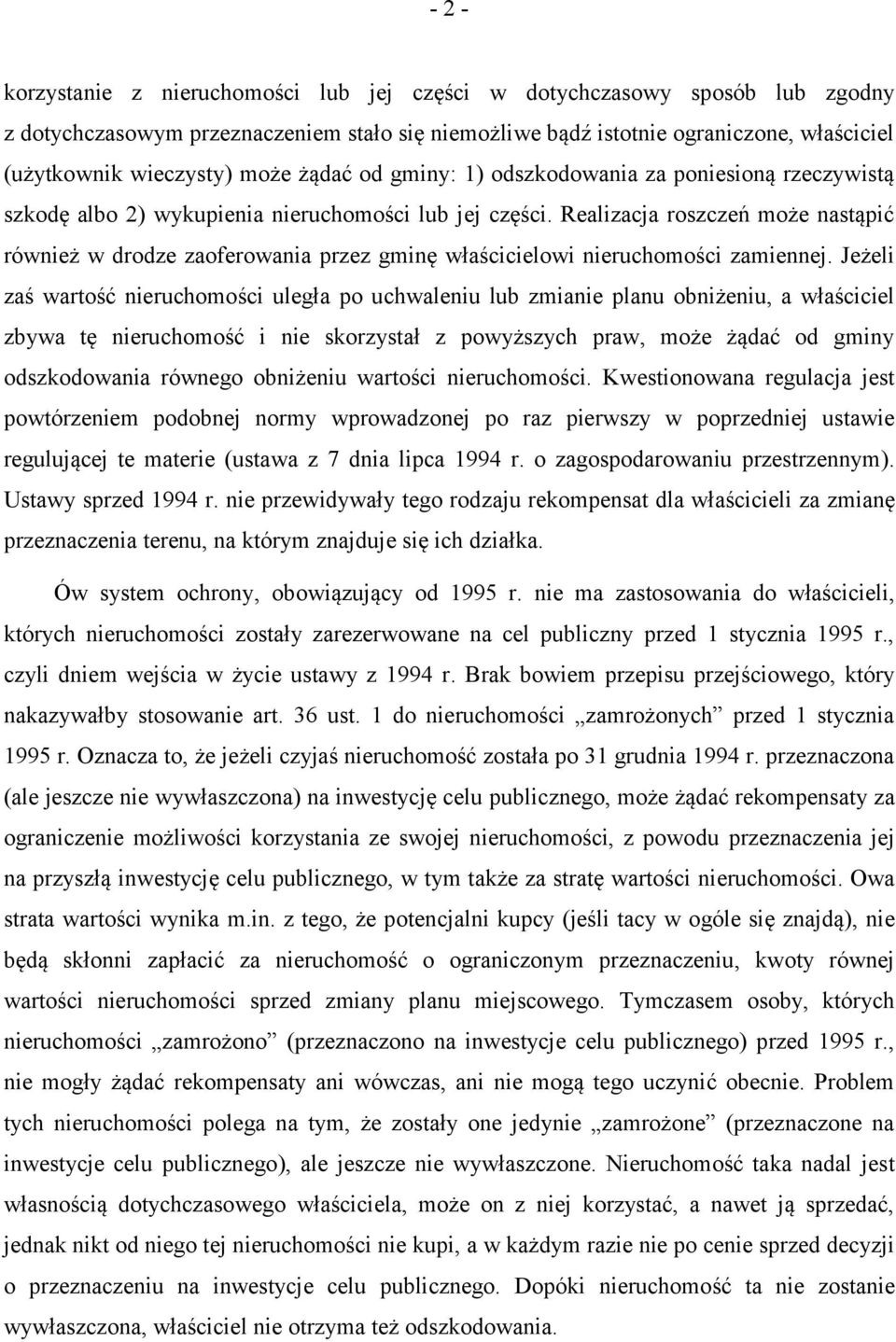 Realizacja roszczeń może nastąpić również w drodze zaoferowania przez gminę właścicielowi nieruchomości zamiennej.