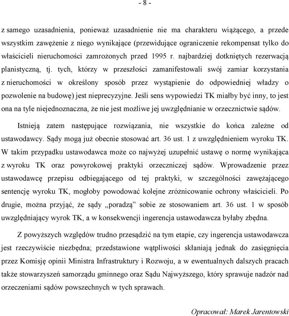 tych, którzy w przeszłości zamanifestowali swój zamiar korzystania z nieruchomości w określony sposób przez wystąpienie do odpowiedniej władzy o pozwolenie na budowę) jest nieprecyzyjne.