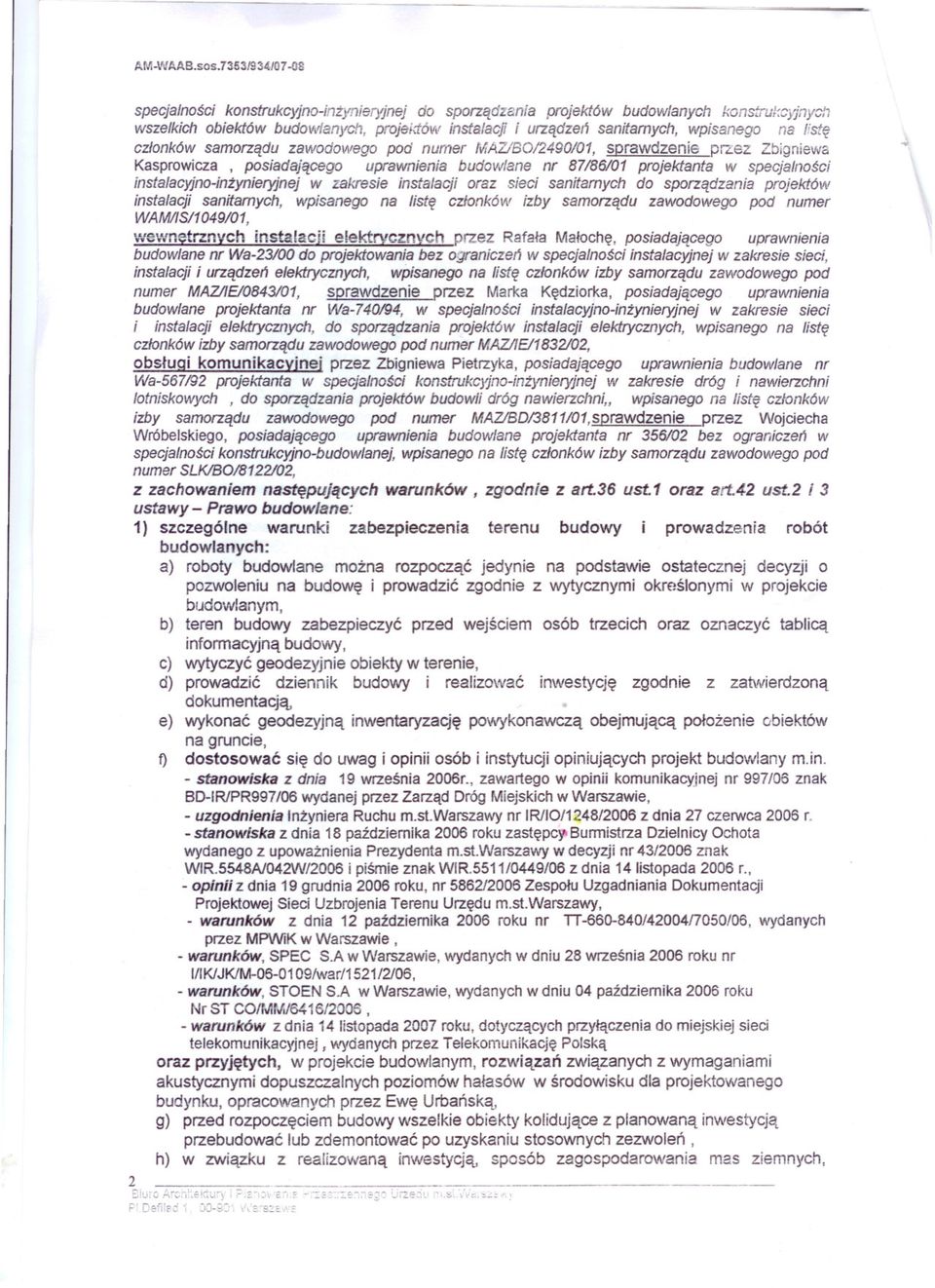 Kasprowicza,posiadajacego uprawnienia budowlane nr 87/86/01 projektanta VII specjalnosci instalacyjno-inzynieryjnej w zakresie instalacji oraz sieci sanitarnych do sporzadzania projektó\ftl