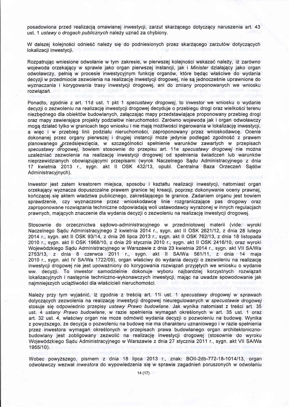 Rozpatrujqc wniesione odwolanie w tym zakresie, w pierwszej kolejnosci wskaza6 nale2y, i2zar6wno wojewoda orzekajqcy w sprawie jako organ pierwszej instancji, jak i Minister dzialajqcy jako organ