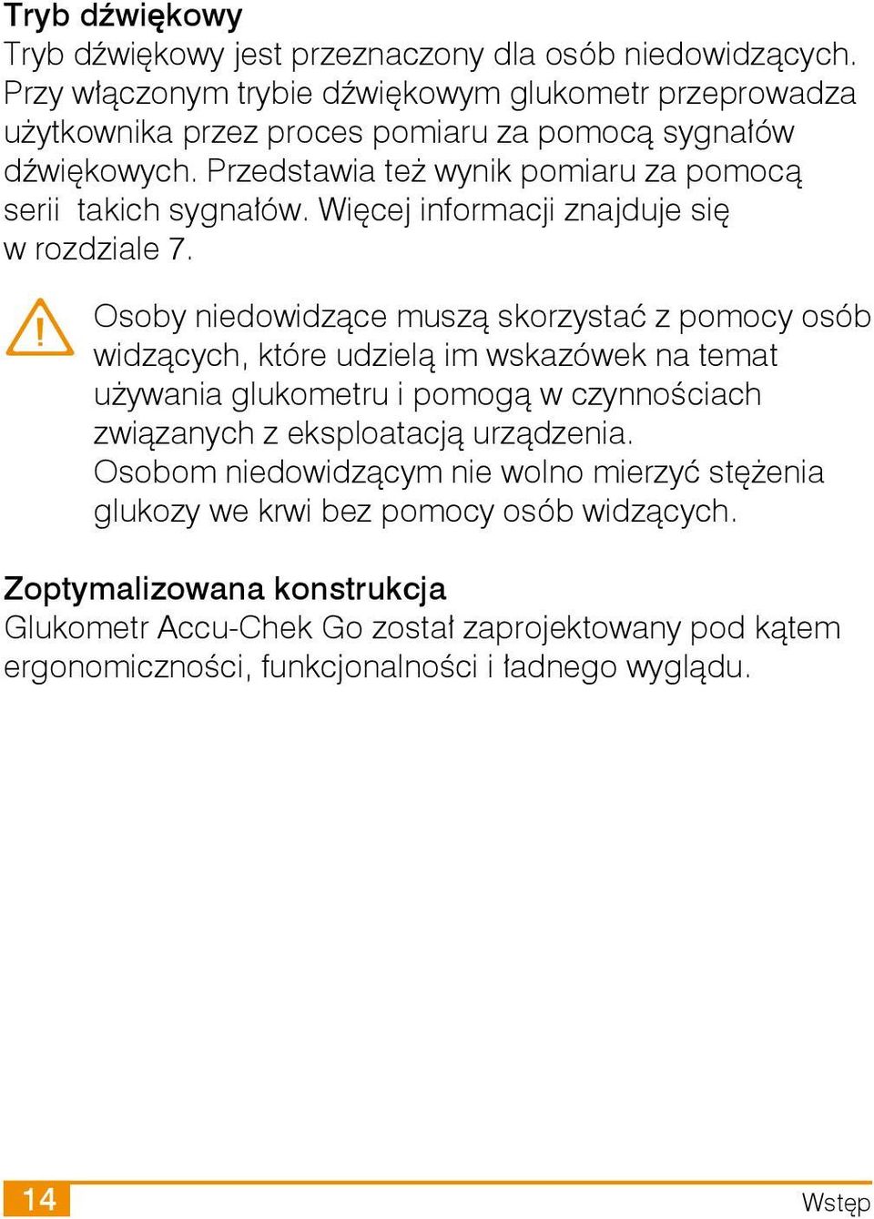 Przedstawia też wynik pomiaru za pomocą serii takich sygnałów. Więcej informacji znajduje się w rozdziale 7.