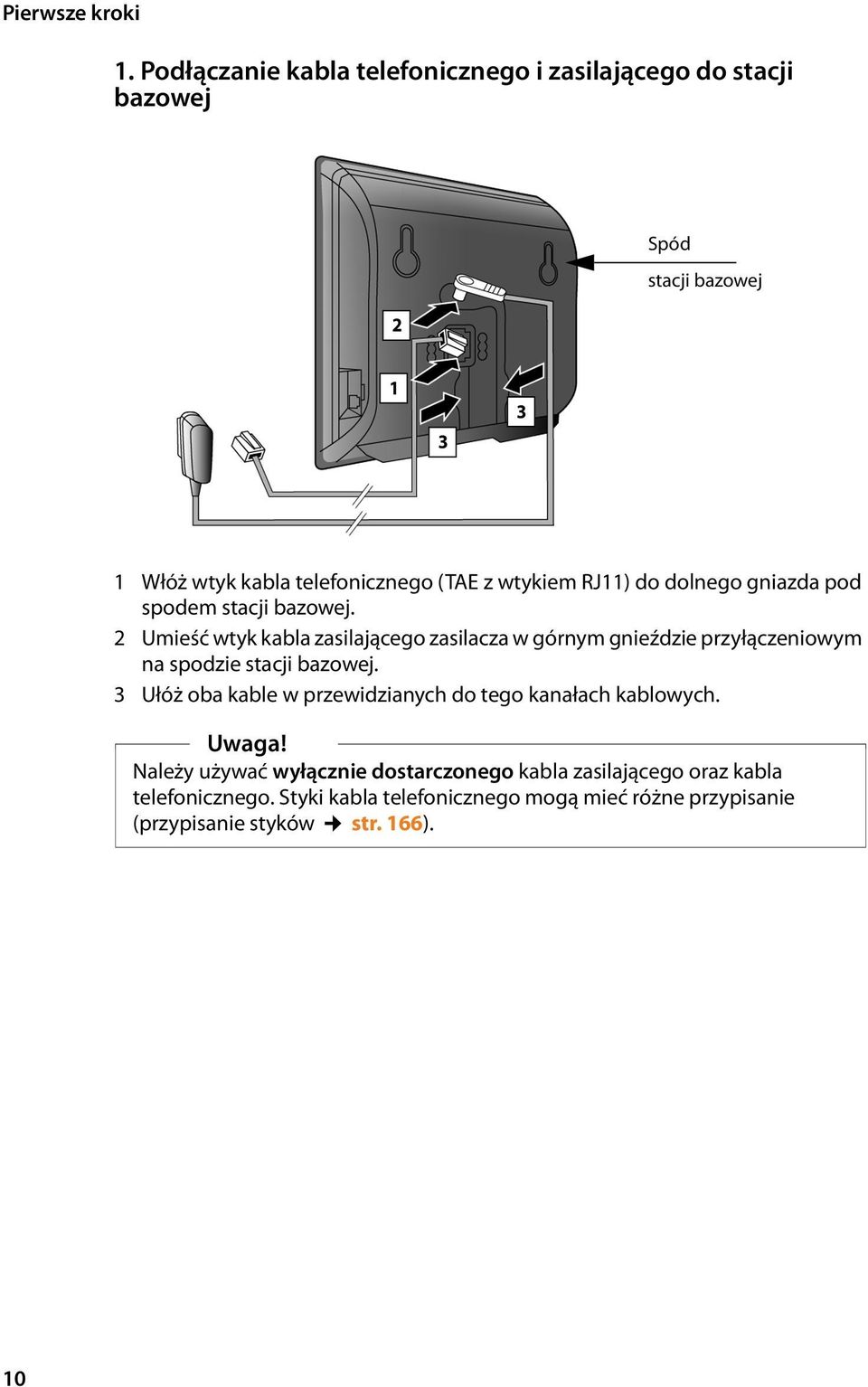 wtykiem RJ11) do dolnego gniazda pod spodem stacji bazowej.