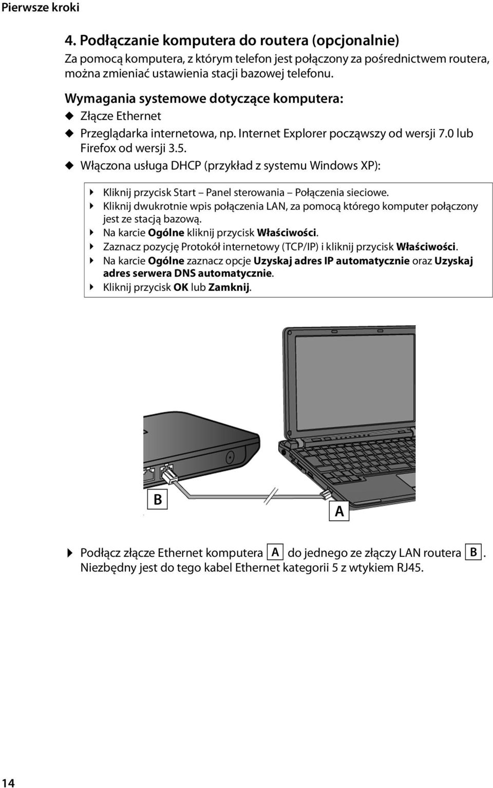 u Włączona usługa DHCP (przykład z systemu Windows XP): Kliknij przycisk Start Panel sterowania Połączenia sieciowe.