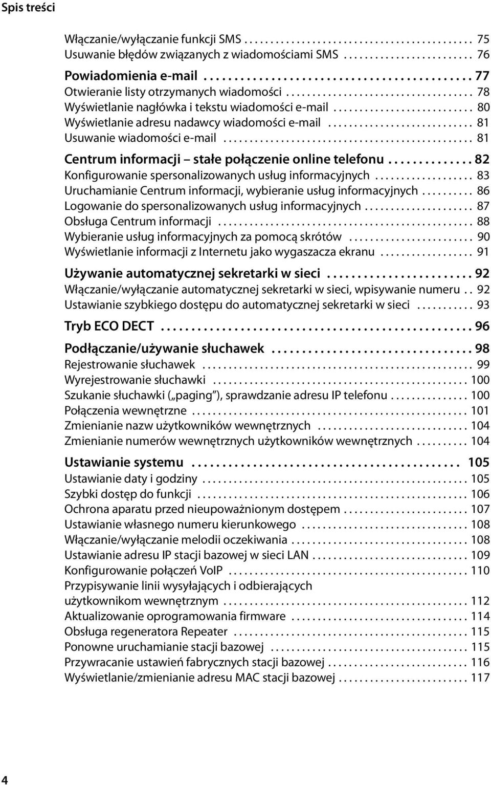 .......................... 80 Wyświetlanie adresu nadawcy wiadomości e-mail............................ 81 Usuwanie wiadomości e-mail................................................ 81 Centrum informacji stałe połączenie online telefonu.