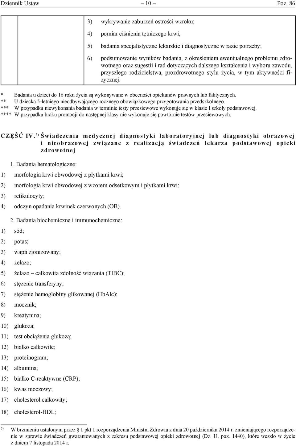 ewentualnego problemu zdrowotnego oraz sugestii i rad dotyczących dalszego kształcenia i wyboru zawodu, przyszłego rodzicielstwa, prozdrowotnego stylu życia, w tym aktywności fizycznej.