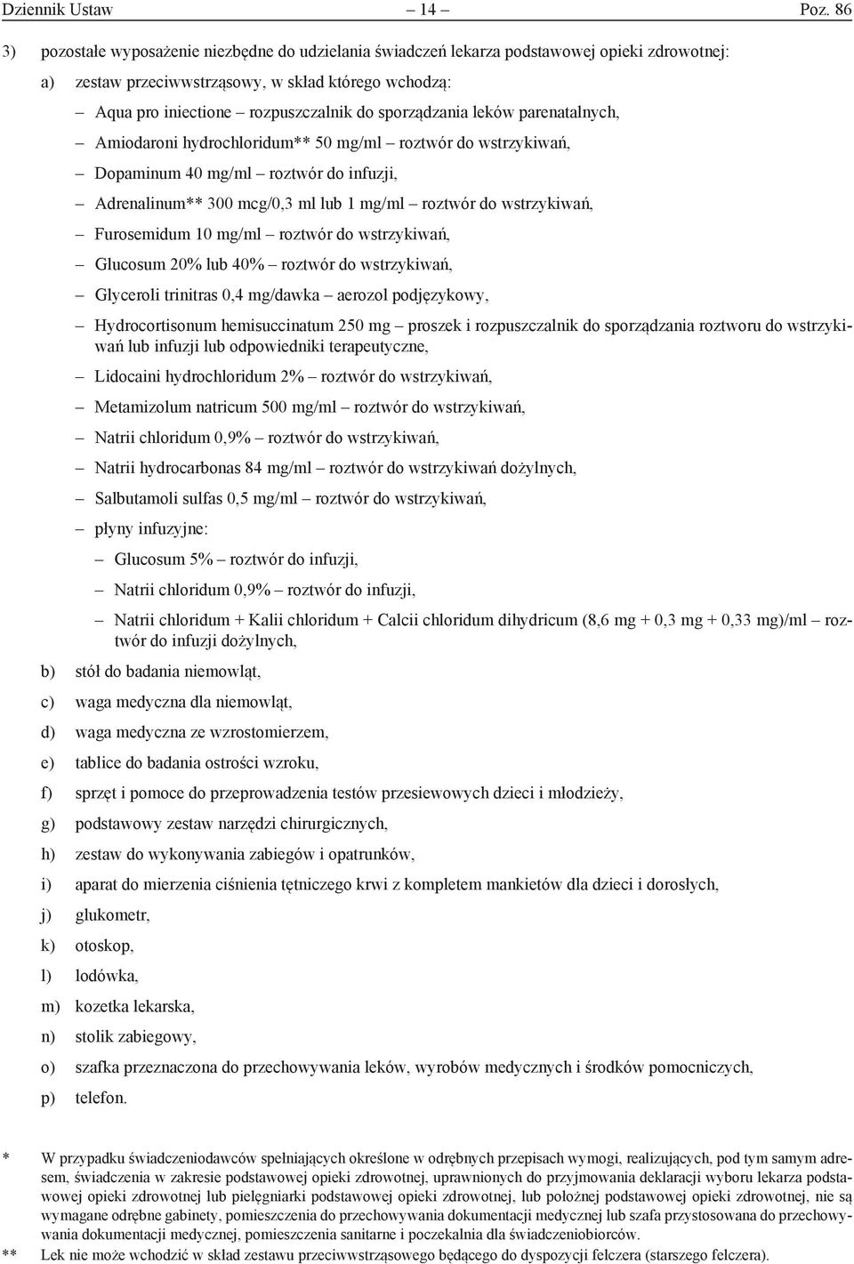 sporządzania leków parenatalnych, Amiodaroni hydrochloridum** 50 mg/ml roztwór do wstrzykiwań, Dopaminum 40 mg/ml roztwór do infuzji, Adrenalinum** 300 mcg/0,3 ml lub 1 mg/ml roztwór do wstrzykiwań,