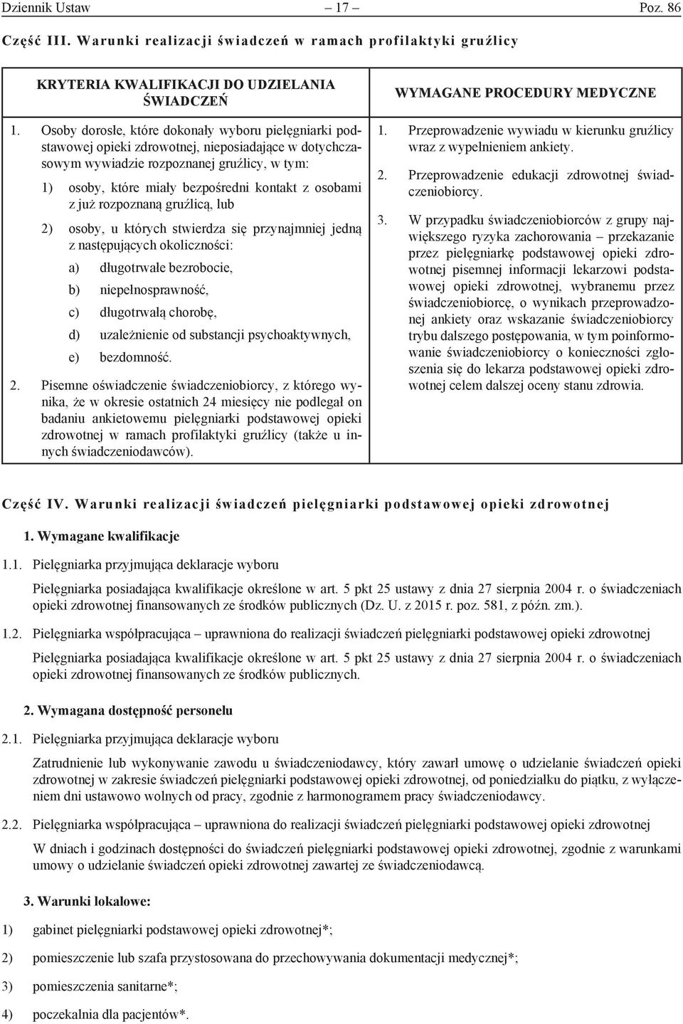 osobami z już rozpoznaną gruźlicą, lub 2) osoby, u których stwierdza się przynajmniej jedną z następujących okoliczności: a) długotrwałe bezrobocie, b) niepełnosprawność, c) długotrwałą chorobę, d)