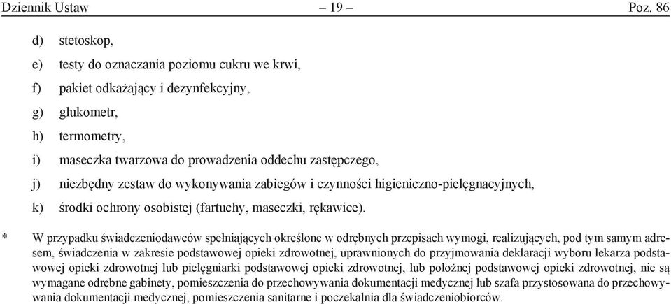 zestaw do wykonywania zabiegów i czynności higieniczno -pielęgnacyjnych, k) środki ochrony osobistej (fartuchy, maseczki, rękawice).