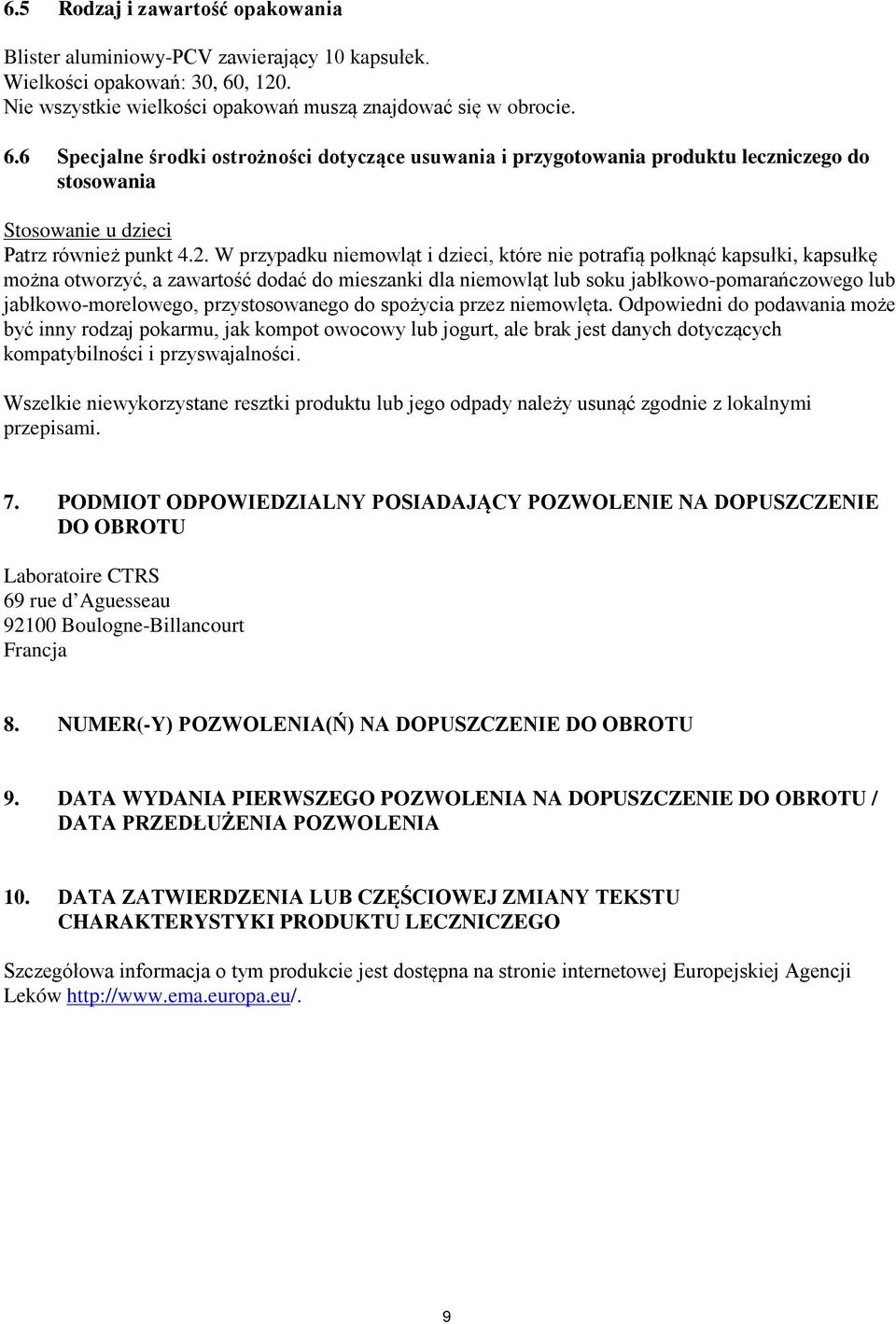 6 Specjalne środki ostrożności dotyczące usuwania i przygotowania produktu leczniczego do stosowania Stosowanie u dzieci Patrz również punkt 4.2.