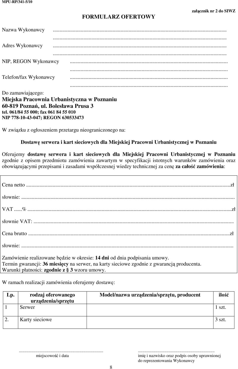 061/84 55 000; fax 061 84 55 010 NIP 778-10-43-047; REGON 630533473 W związku z ogłoszeniem przetargu nieograniczonego na:.