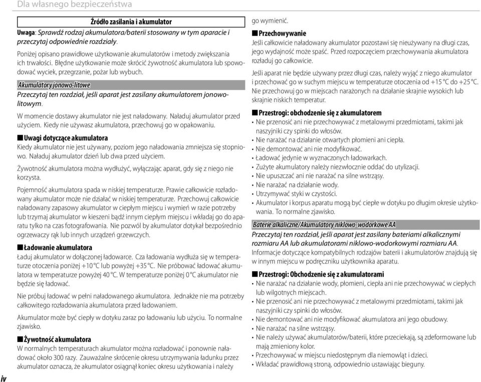 Akumulatory jonowo-litowe Przeczytaj ten rozdział, jeśli aparat jest zasilany akumulatorem jonowolitowym. W momencie dostawy akumulator nie jest naładowany. Naładuj akumulator przed użyciem.