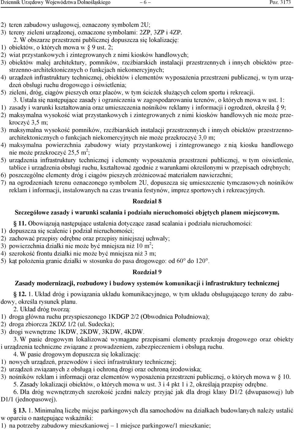 przestrzenno-architektonicznych o funkcjach niekomercyjnych; 4) urządzeń infrastruktury technicznej, obiektów i elementów wyposażenia przestrzeni publicznej, w tym urządzeń obsługi ruchu drogowego i