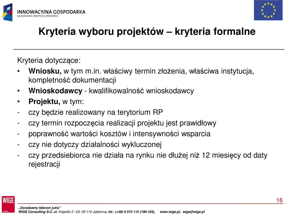 w tym: - czy będzie realizowany na terytorium RP - czy termin rozpoczęcia realizacji projektu jest prawidłowy - poprawność