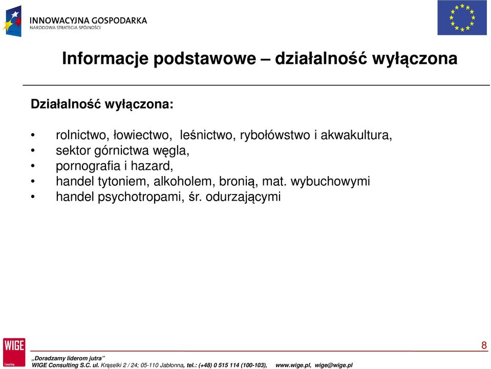 górnictwa węgla, pornografia i hazard, handel tytoniem, alkoholem,