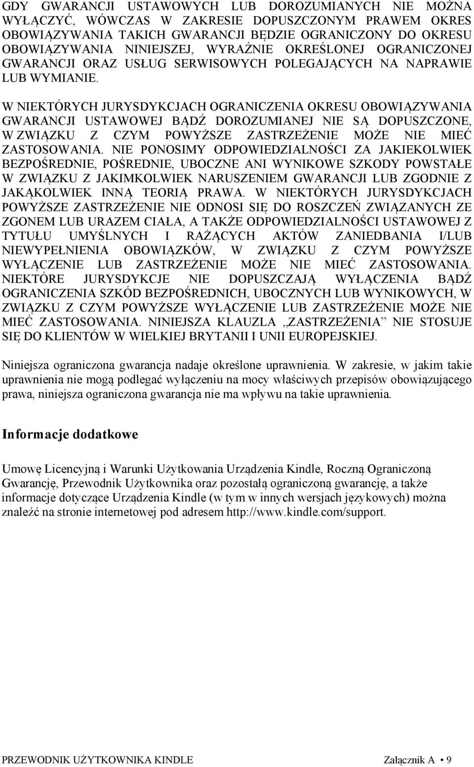 W NIEKTÓRYCH JURYSDYKCJACH OGRANICZENIA OKRESU OBOWIĄZYWANIA GWARANCJI USTAWOWEJ BĄDŹ DOROZUMIANEJ NIE SĄ DOPUSZCZONE, W ZWIĄZKU Z CZYM POWYŻSZE ZASTRZEŻENIE MOŻE NIE MIEĆ ZASTOSOWANIA.