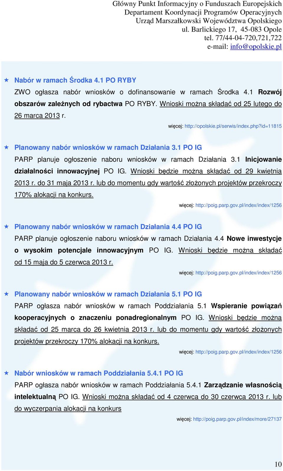 1 Inicjowanie działalności innowacyjnej PO IG. Wnioski będzie można składać od 29 kwietnia 2013 r. do 31 maja 2013 r.