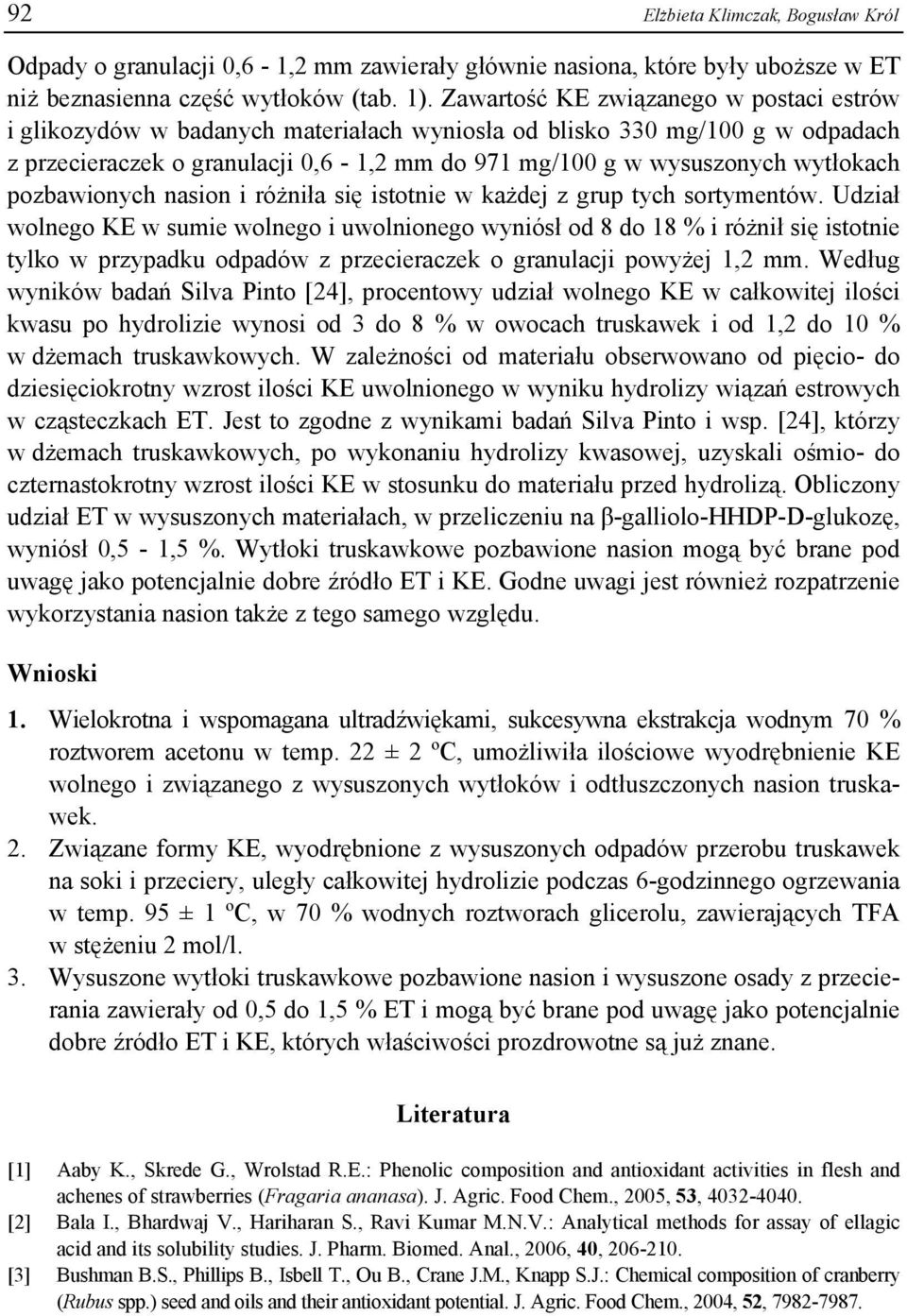 pozbawionych nasion i różniła się istotnie w każdej z grup tych sortymentów.