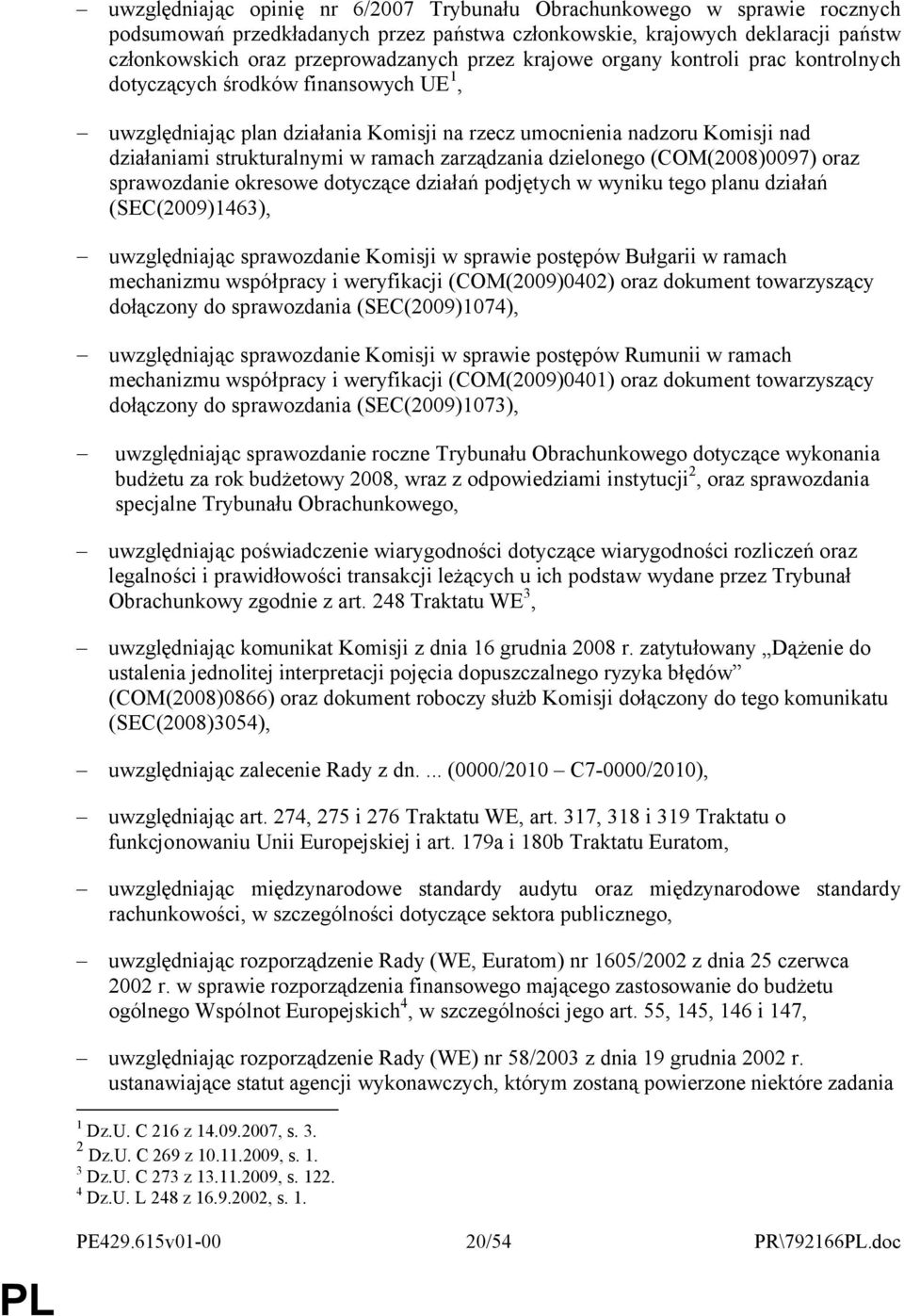 zarządzania dzielonego (COM(2008)0097) oraz sprawozdanie okresowe dotyczące działań podjętych w wyniku tego planu działań (SEC(2009)1463), uwzględniając sprawozdanie Komisji w sprawie postępów