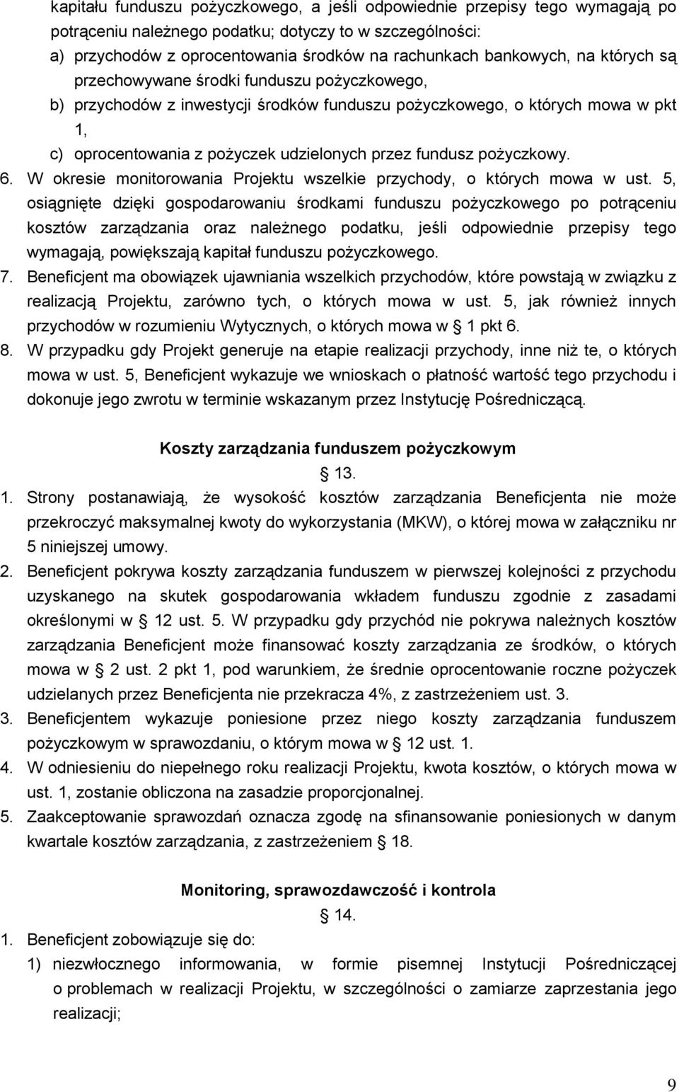 pożyczkowy. 6. W okresie monitorowania Projektu wszelkie przychody, o których mowa w ust.