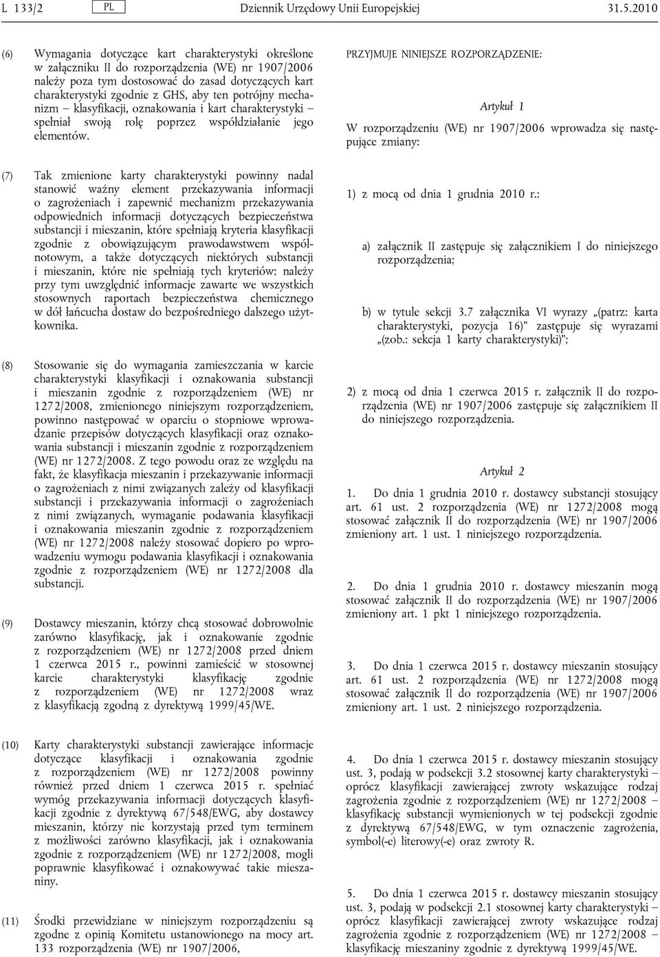 ten potrójny mechanizm klasyfikacji, oznakowania i kart charakterystyki spełniał swoją rolę poprzez współdziałanie jego elementów.