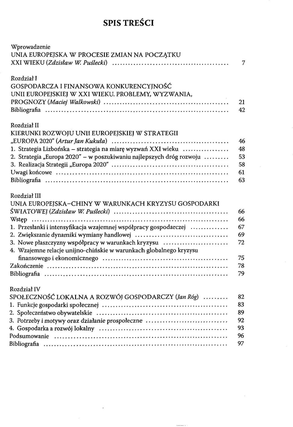 Strategia Lizbonska -Strategiana miargwyzwari XXI wieku 48 2. Strategia Europa 2020" - w poszukiwaniu najlepszych drög rozwoju 53 3.