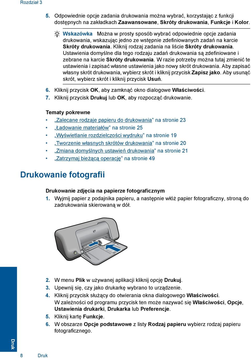 Kliknij rodzaj zadania na liście Skróty drukowania. Ustawienia domyślne dla tego rodzaju zadań drukowania są zdefiniowane i zebrane na karcie Skróty drukowania.