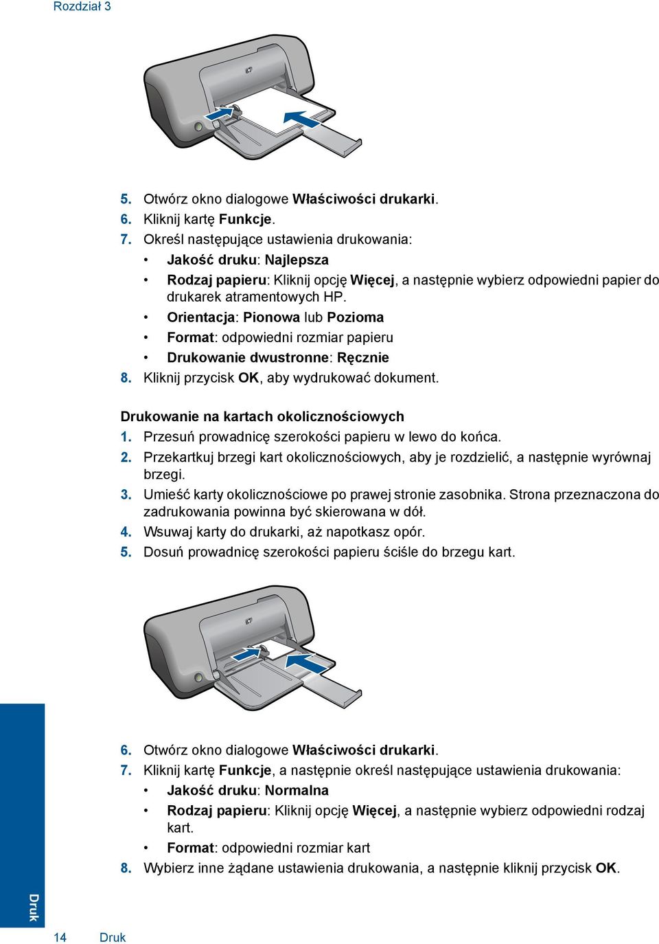 Orientacja: Pionowa lub Pozioma Format: odpowiedni rozmiar papieru Drukowanie dwustronne: Ręcznie 8. Kliknij przycisk OK, aby wydrukować dokument. Drukowanie na kartach okolicznościowych 1.