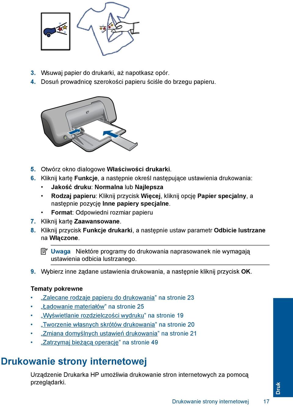 pozycję Inne papiery specjalne. Format: Odpowiedni rozmiar papieru 7. Kliknij kartę Zaawansowane. 8. Kliknij przycisk Funkcje drukarki, a następnie ustaw parametr Odbicie lustrzane na Włączone.